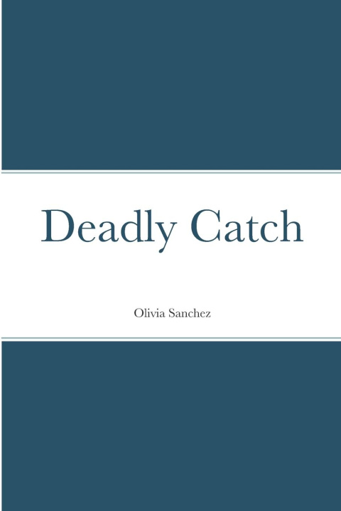 Knjiga Deadly Catch Olivia Sanchez