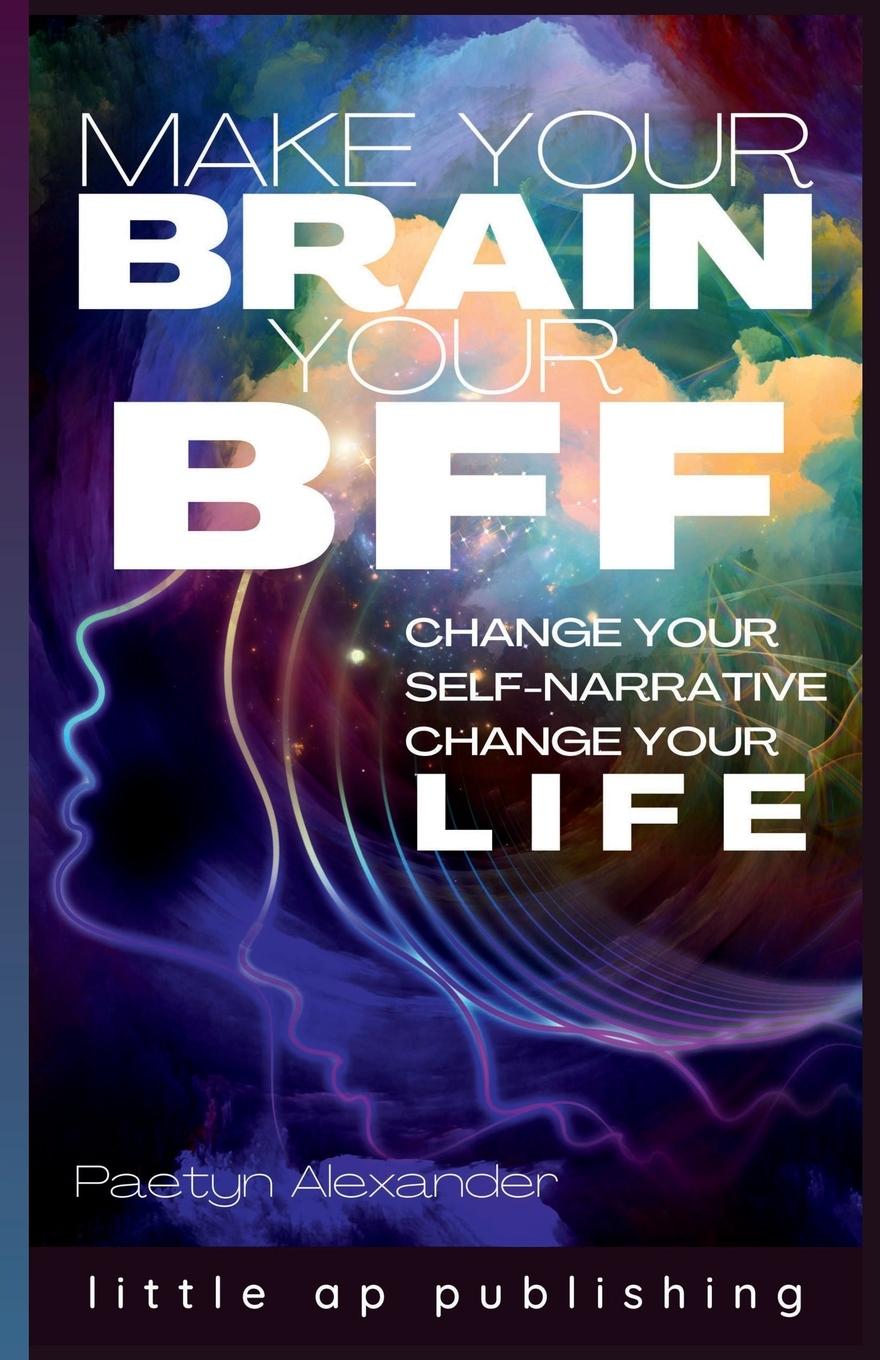 Kniha Make Your Brain Your BFF Paetyn Alexander