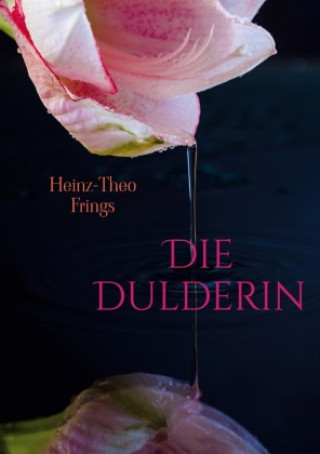 Knjiga Die Dulderin Heinz-Theo Frings