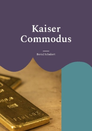 Knjiga Kaiser Commodus Bernd Schubert