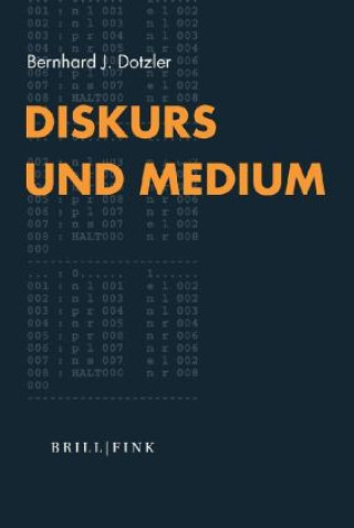 Kniha Diskurs und Medium Bernhard J. Dotzler