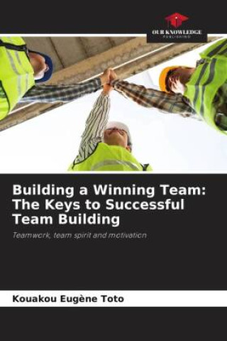 Buch Building a Winning Team: The Keys to Successful Team Building Kouakou Eugène TOTO