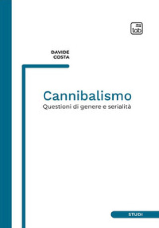 Kniha Cannibalismo. Questioni di genere e serialità Davide Costa