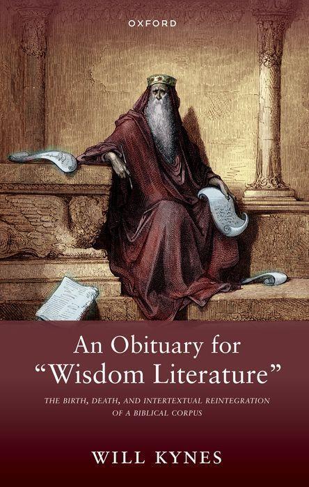 Buch An Obituary for "Wisdom Literature" The Birth, Death, and Intertextual Reintegration of a Biblical Corpus (Paperback) Kynes