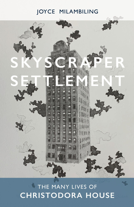 Buch Skyscraper Settlement – The Many Lives of Christodora House Joyce Milambiling