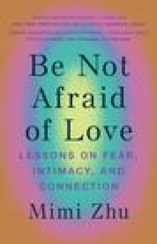 Könyv Be Not Afraid Of Love 
