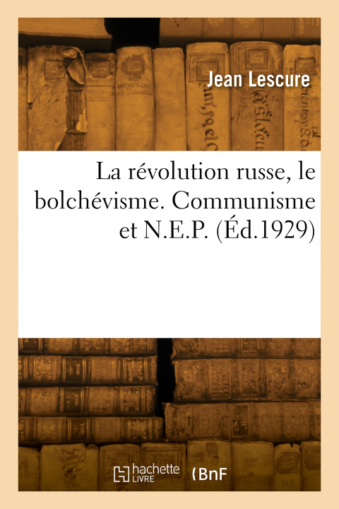 Kniha La révolution russe, le bolchévisme. Communisme et N.E.P. Jean Lescure