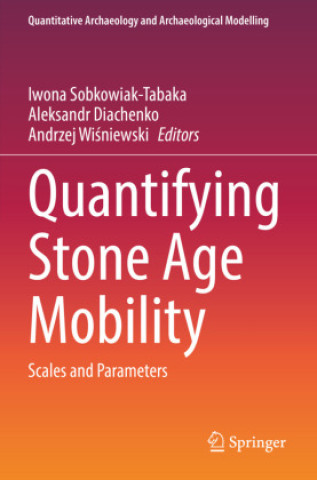 Knjiga Quantifying Stone Age Mobility Iwona Sobkowiak-Tabaka
