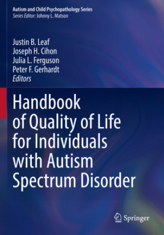 Carte Handbook of Quality of Life for Individuals with Autism Spectrum Disorder Justin B. Leaf