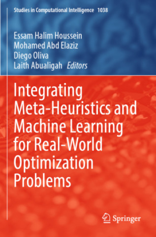Kniha Integrating Meta-Heuristics and Machine Learning for Real-World Optimization Problems Essam Halim Houssein