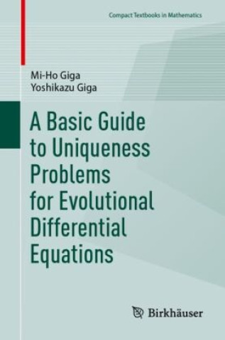 Livro A Basic Guide to Uniqueness Problems for Evolutional Differential Equations Mi-Ho Giga