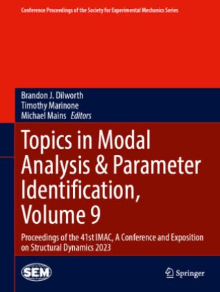 Knjiga Topics in Modal Analysis & Parameter Identification, Volume 9 Brandon J. Dilworth