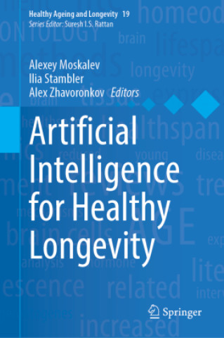 Kniha Artificial Intelligence for Healthy Longevity Alexey Moskalev