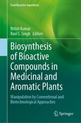 Livre Biosynthesis of Bioactive Compounds in Medicinal and Aromatic Plants Nitish Kumar