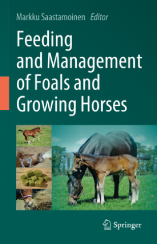 Könyv Feeding and Management of Foals and Growing Horses Markku Saastamoinen