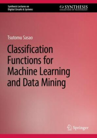 Kniha Classification Functions for Machine Learning and Data Mining Tsutomu Sasao