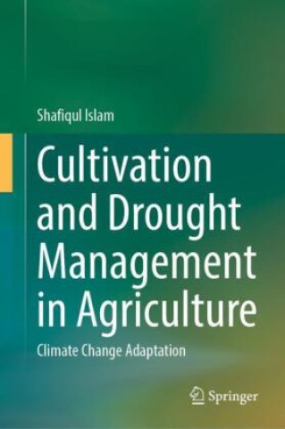 Kniha Cultivation and Drought Management in Agriculture Shafiqul Islam