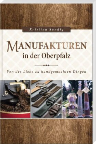 Knjiga Manufakturen in der Oberpfalz Kristina Sandig