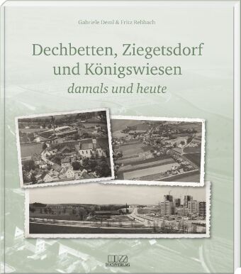Kniha Dechbetten, Ziegetsdorf und Königswiesen Fritz Rehbach