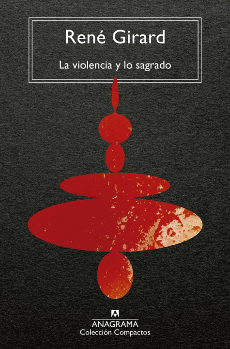 Könyv LA VIOLENCIA Y LO SAGRADO GIRARD