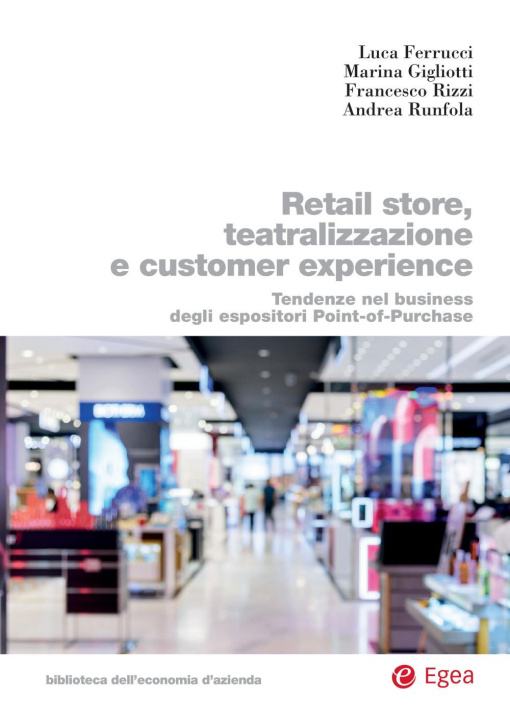 Книга Retail store, teatralizzazione e customer experience. Tendenze nel business degli espositori point-of-purchase Luca Ferrucci
