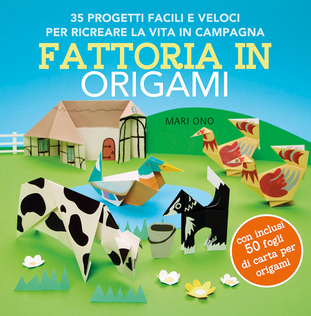 Kniha Fattoria in origami. 35 progetti facili e veloci per ricreare la vita in campagna Mari Ono