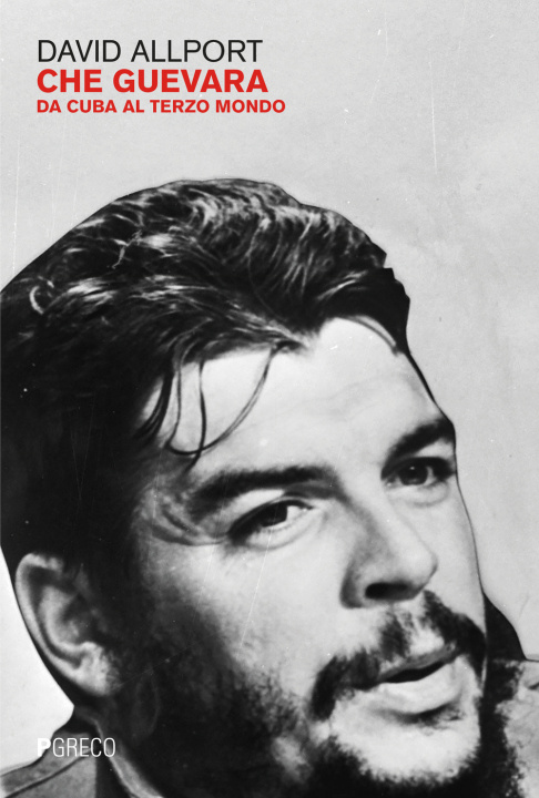 Könyv Che Guevara. Da Cuba al terzo mondo David Allport