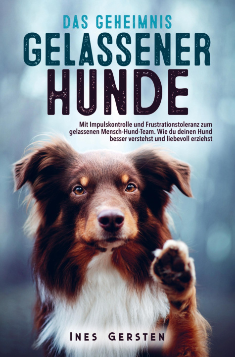 Knjiga Das Geheimnis gelassener Hunde Ines Gersten
