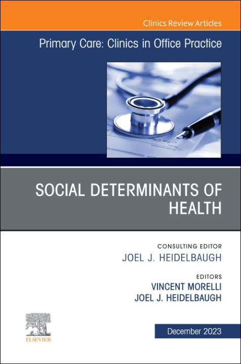 Kniha Social Determinants of Health, An Issue of Primary Care: Clinics in Office Practice Vincent Morelli