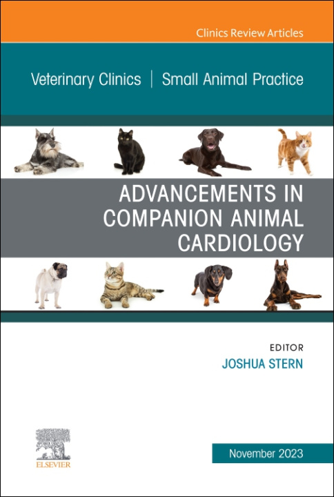 Carte Advancements in Companion Animal Cardiology, An Issue of Veterinary Clinics of North America: Small Animal Practice Joshua Stern