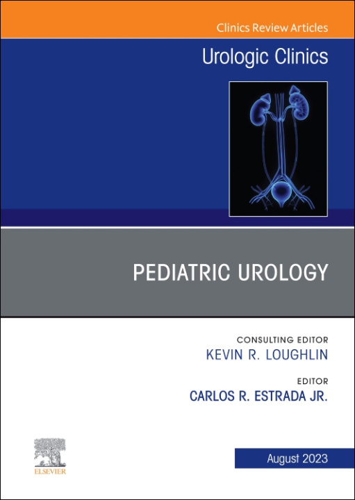 Книга Pediatric Urology, An Issue of Urologic Clinics Carlos R. Estrada Jr.