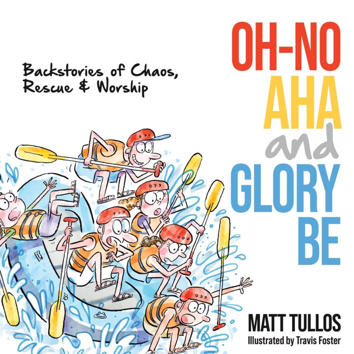 Knjiga Oh-No, Aha, and Glory Be Matt Tullos
