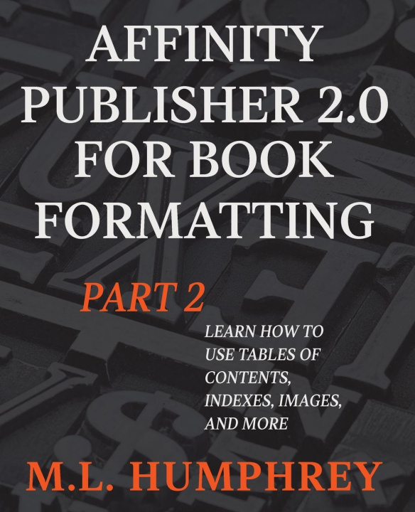 Könyv Affinity Publisher 2.0 for Book Formatting Part 2 
