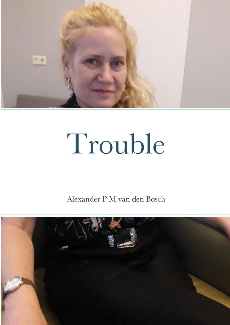 Knjiga Trouble Alexander P M van den Bosch