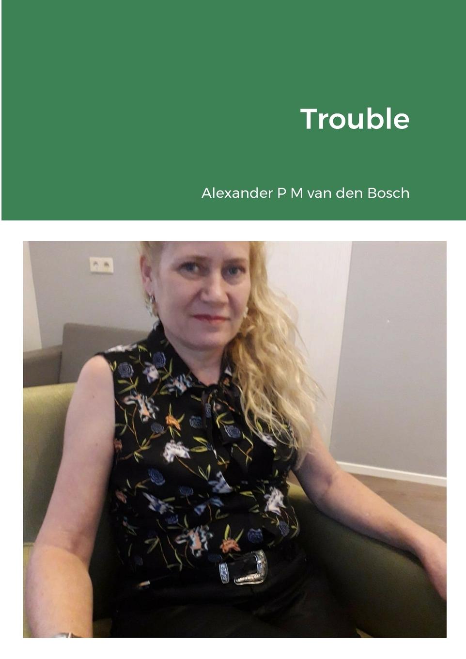 Knjiga Trouble Alexander P M van den Bosch