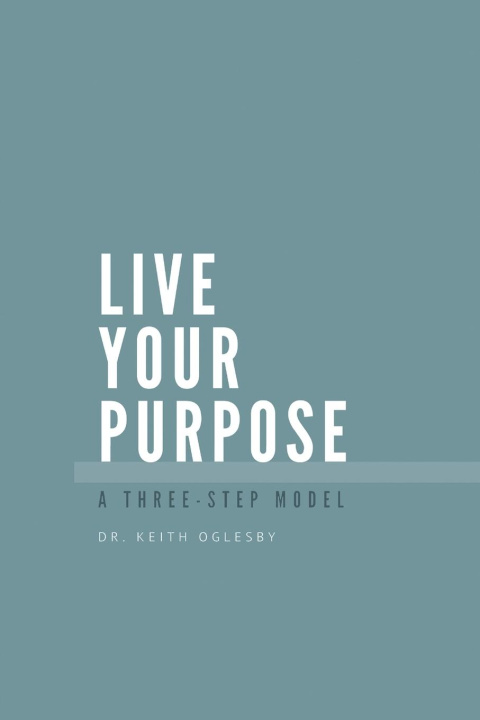 Knjiga Live Your Purpose Keith Allen Oglesby
