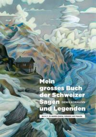 Kniha Mein grosses Buch der Schweizer Sagen und Legenden 3 Denis Kormann
