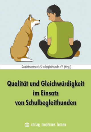 Książka Qualität und Gleichwürdigkeit im Einsatz von Schulbegleithunden Qualitätsnetzwerk Schulbegleithunde e.V. (Hrsg.)