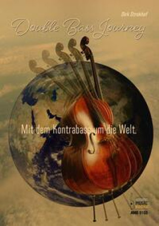Kniha Double Bass Journey. Mit dem Kontrabass um die Welt 