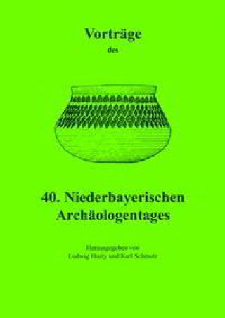 Kniha Vorträge des Niederbayerischen Archäologentages / Vorträge des 40. Niederbayerischen Archäologentages Ludwig Husty