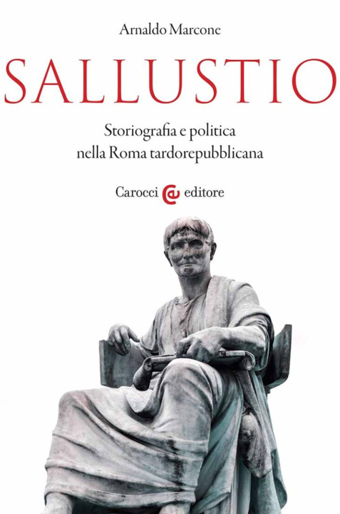 Kniha Sallustio. Storiografia e politica nella Roma tardorepubblicana Arnaldo Marcone