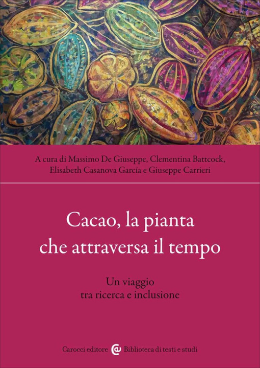 Könyv Cacao, la pianta che attraversa il tempo. Un viaggio tra ricerca e inclusione 