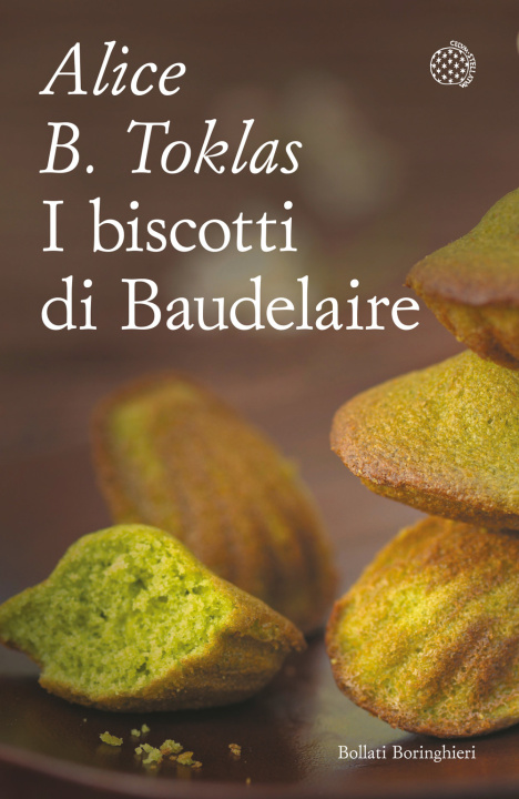 Книга biscotti di Baudelaire. Il libro di cucina di Alice B. Toklas Alice B. Toklas