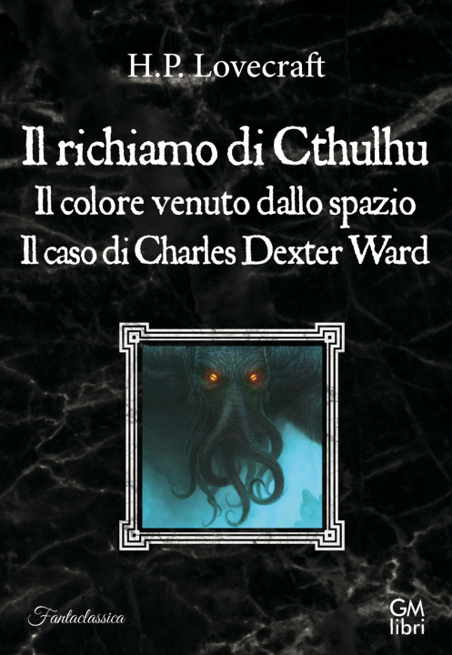 Kniha richiamo di Cthulhu-Il colore venuto dallo spazio-Il caso Charles Dexter Ward Howard P. Lovecraft