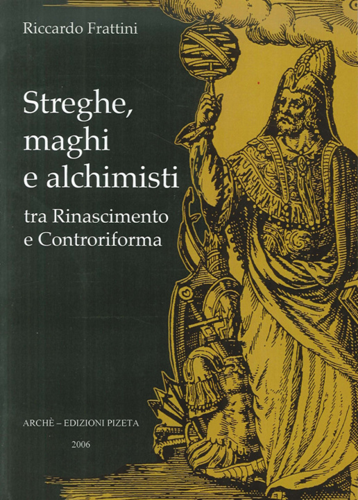 Könyv Streghe, maghi e alchimisti tra Rinascimento e Controriforma Roberto Frattini
