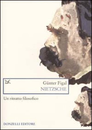 Kniha Nietzsche. Un ritratto filosofico Günter Figal