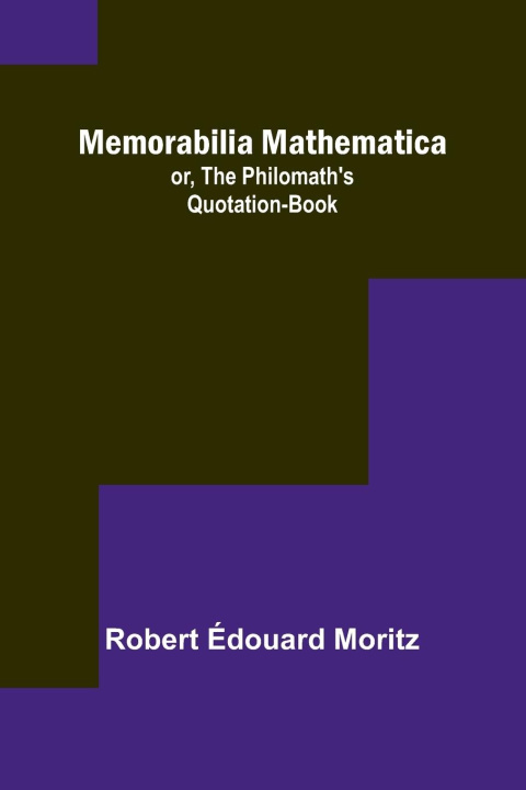 Book Memorabilia Mathematica; or, the Philomath's Quotation-Book 