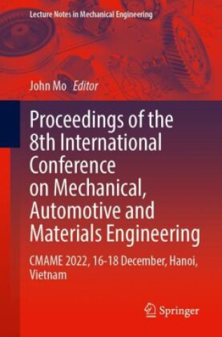 Carte Proceedings of the 8th International Conference on Mechanical, Automotive and Materials Engineering John Mo