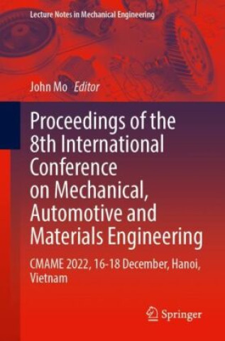 Book Proceedings of the 8th International Conference on Mechanical, Automotive and Materials Engineering John Mo