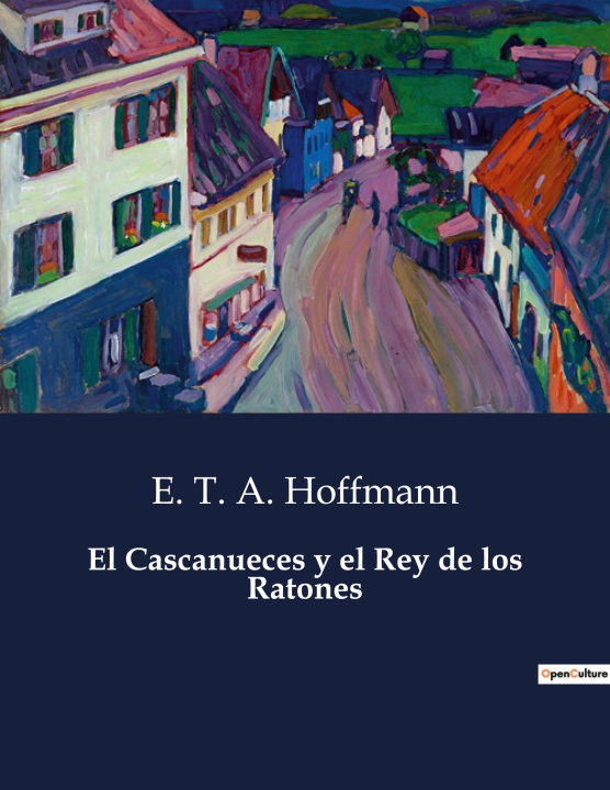 Книга EL CASCANUECES Y EL REY DE LOS RATONES HOFFMANN E. T. A.